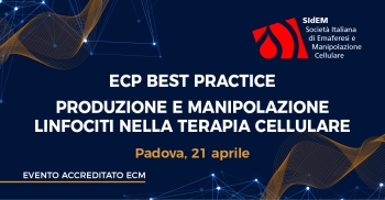 ECP BEST PRACTICE - PRODUZIONE E MANIPOLAZIONE LINFOCITI NELLA TERAPIA CELLULARE >>> Padova